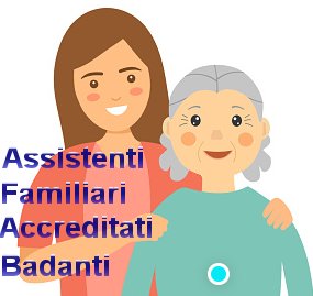 Assistenti familiari accreditati (badanti) 